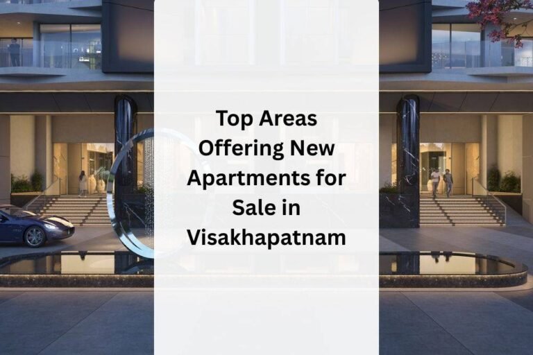 Top Areas Offering New Apartments for Sale in Visakhapatnam