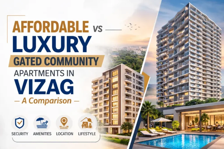 Affordable vs Luxury Gated Community Apartments in Vizag – A Comparison