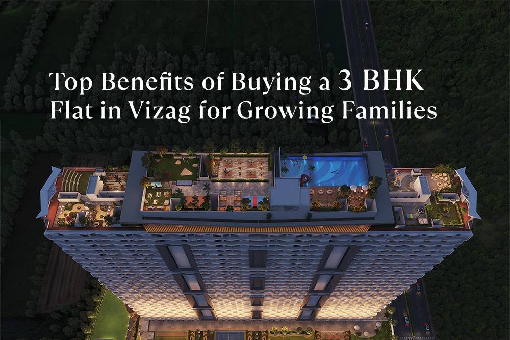 Top Benefits of Buying a 3 BHK Flat in Vizag for Growing Families
